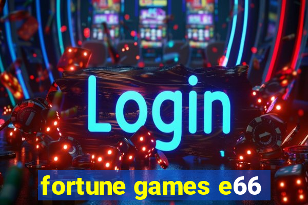 fortune games e66
